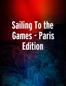Sailing To the Games - Paris Edition