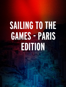 Sailing To the Games - Paris Edition