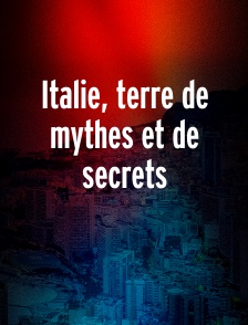 Italie, terre de mythes et de secrets