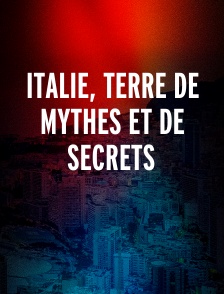 Italie, terre de mythes et de secrets