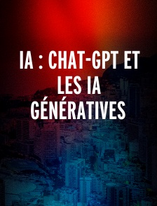 IA : CHAT-GPT ET LES IA GÉNÉRATIVES