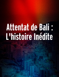 Attentat de Bali : L'histoire Inédite