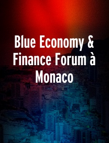 Blue Economy & Finance Forum à Monaco