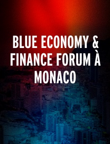 Blue Economy & Finance Forum à Monaco