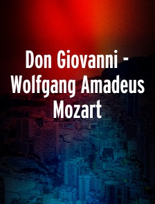 Don Giovanni - Wolfgang Amadeus Mozart