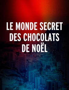 Le monde secret des chocolats de Noël