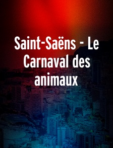Saint-Saëns - Le Carnaval des animaux