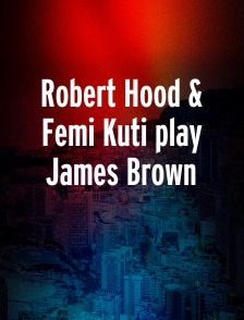 Robert Hood & Femi Kuti play James Brown