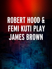 Robert Hood & Femi Kuti play James Brown