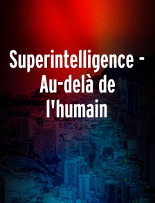 Superintelligence - Au-delĂ de l'humain