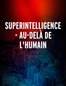 Superintelligence - Au-delà de l'humain