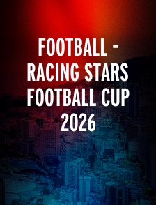 Football - Racing Stars Football Cup 2026