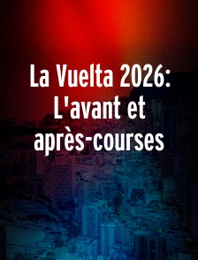 La Vuelta 2026: L'avant et après-courses