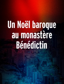 Un Noël baroque au monastère Bénédictin