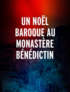 Un Noël baroque au monastère Bénédictin