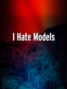 I Hate Models