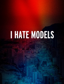 I Hate Models