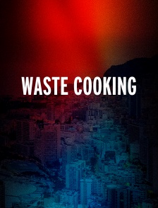 Waste cooking