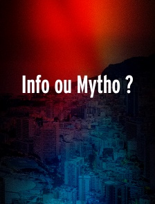 Info ou Mytho ?
