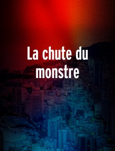La chute du monstre