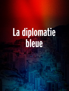 La diplomatie bleue