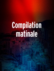 Compilation matinale