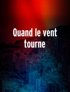 Quand le vent tourne