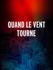 Quand le vent tourne