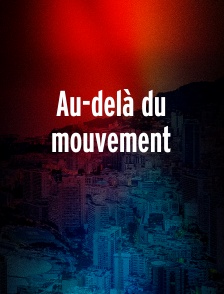 Au-delà du mouvement