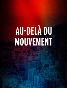 Au-delà du mouvement