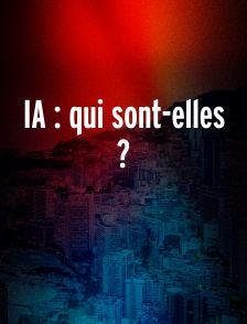 IA : qui sont-elles ?