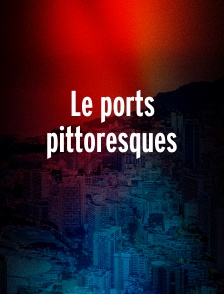 Le ports pittoresques