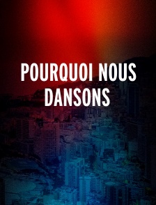 Pourquoi Nous Dansons