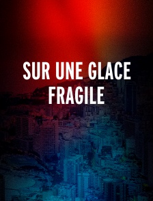 Sur une glace fragile