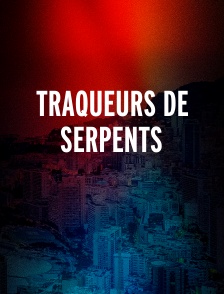 TRAQUEURS DE SERPENTS
