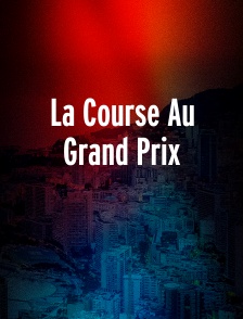La Course Au Grand Prix