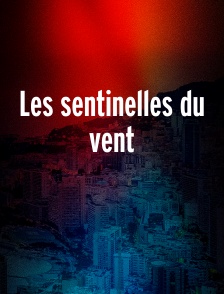 Les sentinelles du vent