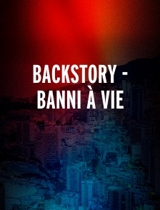Backstory - Banni À Vie