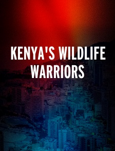Kenya's Wildlife Warriors