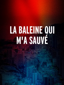 La baleine qui m'a sauvé