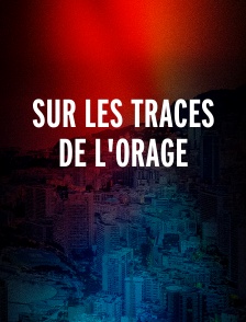 Sur les traces de l'orage