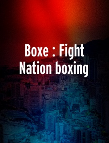 Boxe : Fight Nation boxing