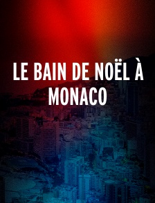 LE BAIN DE NOËL À MONACO