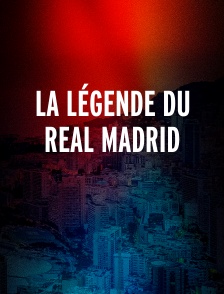 La Légende du Real Madrid