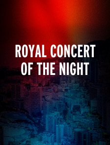 Royal Concert of the night