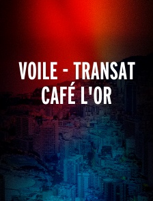 Voile - Transat Café L'Or
