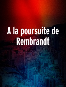 A la poursuite de Rembrandt