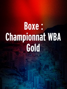 Boxe : Championnat WBA Gold