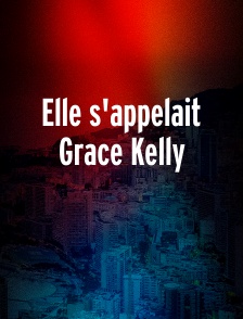 Elle s'appelait Grace Kelly