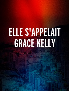 Elle s'appelait Grace Kelly